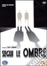 Segui Le Ombre dvd