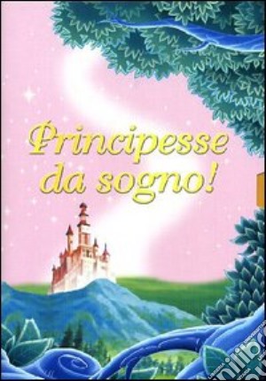 LIBRI: Principesse - Vite da sogno (Magie Disney)