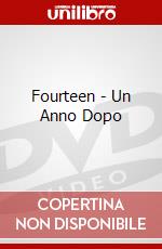 Fourteen - Un Anno Dopo dvd