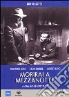 Morirai A Mezzanotte (1947) dvd