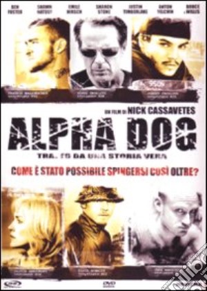 Alpha Dog film in dvd di Nick Cassavetes