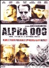 Alpha Dog film in dvd di Nick Cassavetes