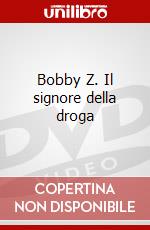 Bobby Z. Il signore della droga dvd