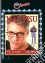 Max Pisu - Certe Cose Ti Segnano dvd