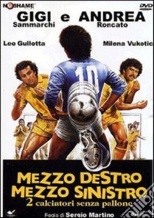 Mezzo Destro, Mezzo Sinistro - 2 Calciatori Senza Pallone film in dvd di Sergio Martino