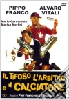 Il Tifoso, L'Arbitro E Il Calciatore film in dvd di Pier Francesco Pingitore