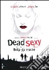 Dead Sexy - Bella Da Morire dvd