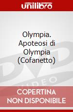 Olympia. Apoteosi di Olympia (Cofanetto) dvd