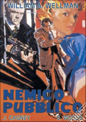 Nemico pubblico film in dvd di William Augustus Wellman