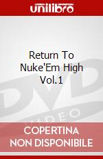 Return To Nuke'Em High Vol.1 film in dvd di Lloyd Kaufman
