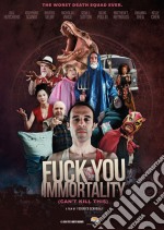 Fuck You Immortality (Can'T Kill This) dvd