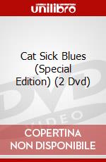 Cat Sick Blues (Special Edition) (2 Dvd) film in dvd di Dave Jackson