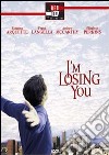 I'M Losing You dvd