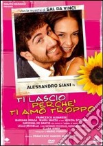 Ti Lascio Perche' Ti Amo Troppo dvd