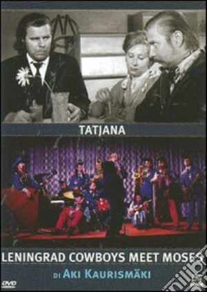 Tatjana / Leningrad Cowboys Meet Moses film in dvd di Aki Kaurismaki