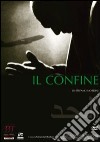 Confine (Il) film in dvd di Stefano Mordini