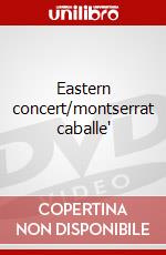 Eastern concert/montserrat caballe' film in dvd