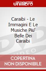 Caraibi - Le Immagini E Le Musiche Piu' Belle Dei Caraibi dvd