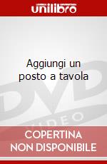 Aggiungi un posto a tavola dvd