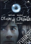 Occhi Di Cristallo film in dvd di Eros Puglielli