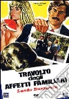 Travolto Dagli Affetti Familiari film in dvd di Mauro Severino