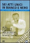 Sei Atti Unici In Bianco E Nero dvd