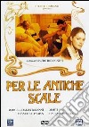 Per Le Antiche Scale dvd