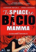 Ti Spiace Se Bacio Mamma? dvd