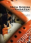 Mica Scema La Ragazza dvd