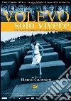 Volevo Solo Vivere film in dvd di Mimmo Calopresti