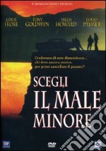 Scegli Il Male Minore dvd