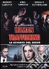 Human Trafficking - Le Schiave Del Sesso dvd