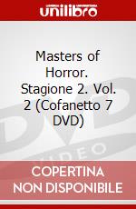 Masters of Horror. Stagione 2. Vol. 2 (Cofanetto 7 DVD) dvd