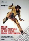 Domani Passo A Salutare La Tua Vedova... Parola Di Epidemia film in dvd di Juan Bosch