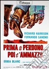Prima Ti Perdono, Poi Ti Ammazzo film in dvd di Juan Bosch