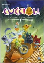 Cuccioli - Il Codice Di Marco Polo dvd