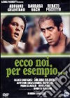 Ecco Noi Per Esempio dvd