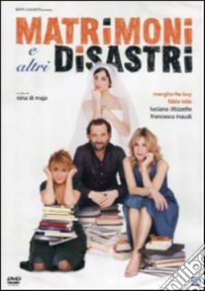 Matrimoni E Altri Disastri film in dvd di Nina Di Majo