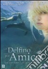 Delfino Per Amico (Un) dvd