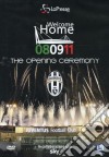 Juventus - Welcome Home 08/09/11 The Opening Ceremony dvd