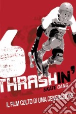 Thrashin' - Skate Gang dvd