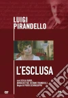 Luigi Pirandello - L'Esclusa film in dvd di Piero Schivazappa