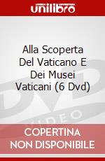 Alla Scoperta Del Vaticano E Dei Musei Vaticani (6 Dvd) dvd
