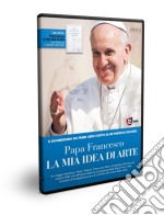 Papa Francesco - La Mia Idea Di Arte