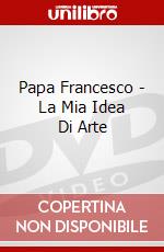 Papa Francesco - La Mia Idea Di Arte dvd