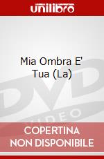 Mia Ombra E' Tua (La) film in dvd di Eugenio Cappuccio