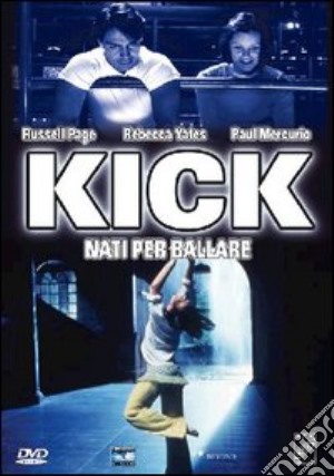 Kick - Nati Per Ballare film in dvd di Lynda Heys