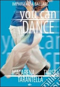 You Can Dance. Macrena, twist, tarantella dvd