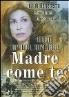 Madre Come Te film in dvd di Vittorio Sindoni