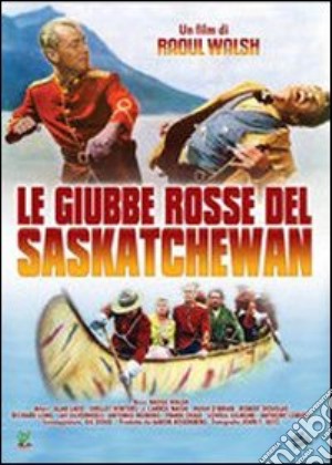 Giubbe Rosse Del Saskatchewan (Le) film in dvd di Raoul Walsh